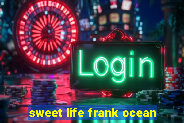 sweet life frank ocean